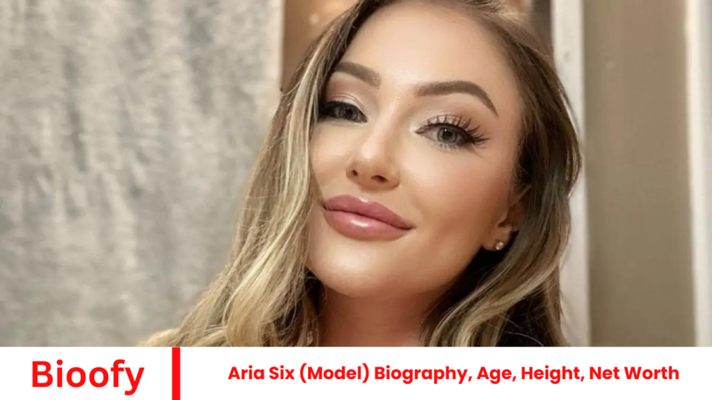 Aria Six (Model) Biography, Age, Height, Net Worth
