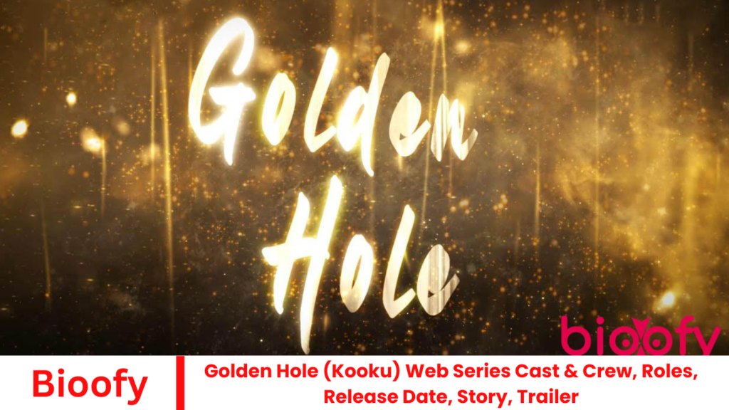 Golden Hole (Kooku) Web Series Cast & Crew, Roles, Release Date, Story, Trailer