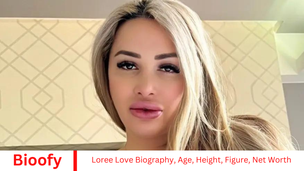 Loree Love Biography, Age, Height, Figure, Net Worth