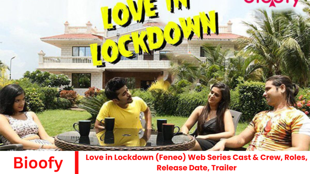 Love in Lockdown (Feneo) Web Series Cast & Crew, Roles, Release Date, Trailer