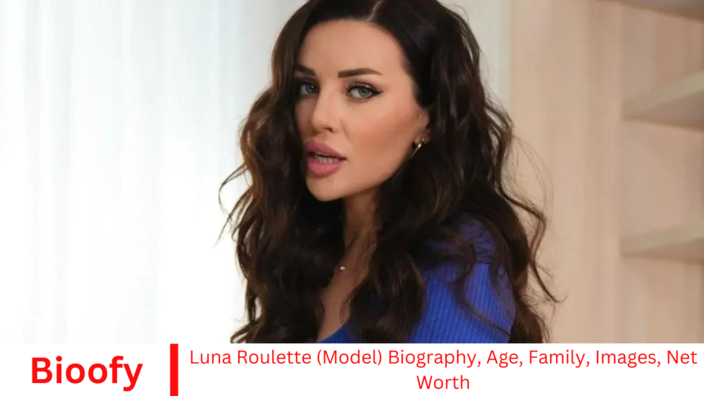 Luna Roulette (Model) Biography, Age, Family, Images, Net Worth