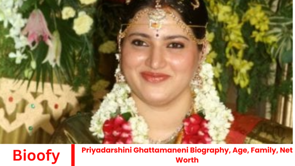 Priyadarshini Ghattamaneni Biography, Age, Family, Net Worth
