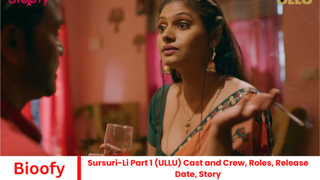 Sursuri-Li Part 1 (ULLU) Cast and Crew, Roles, Release Date, Story