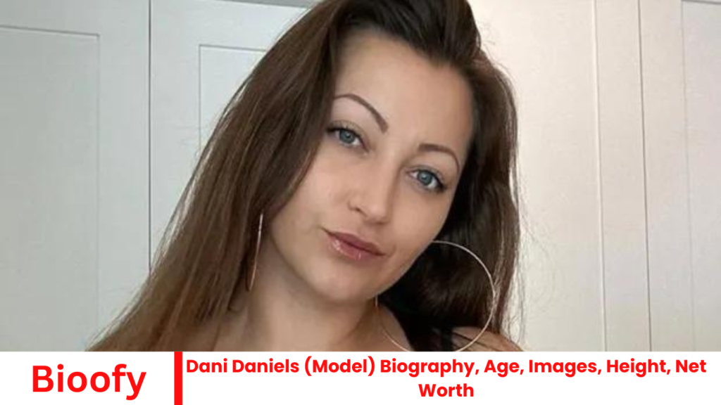 Dani Daniels (Model) Biography, Age, Images, Height, Net Worth