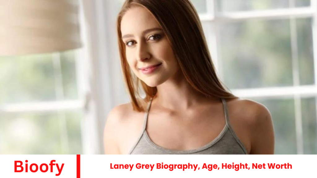 Laney Grey Biography, Age, Height, Net Worth