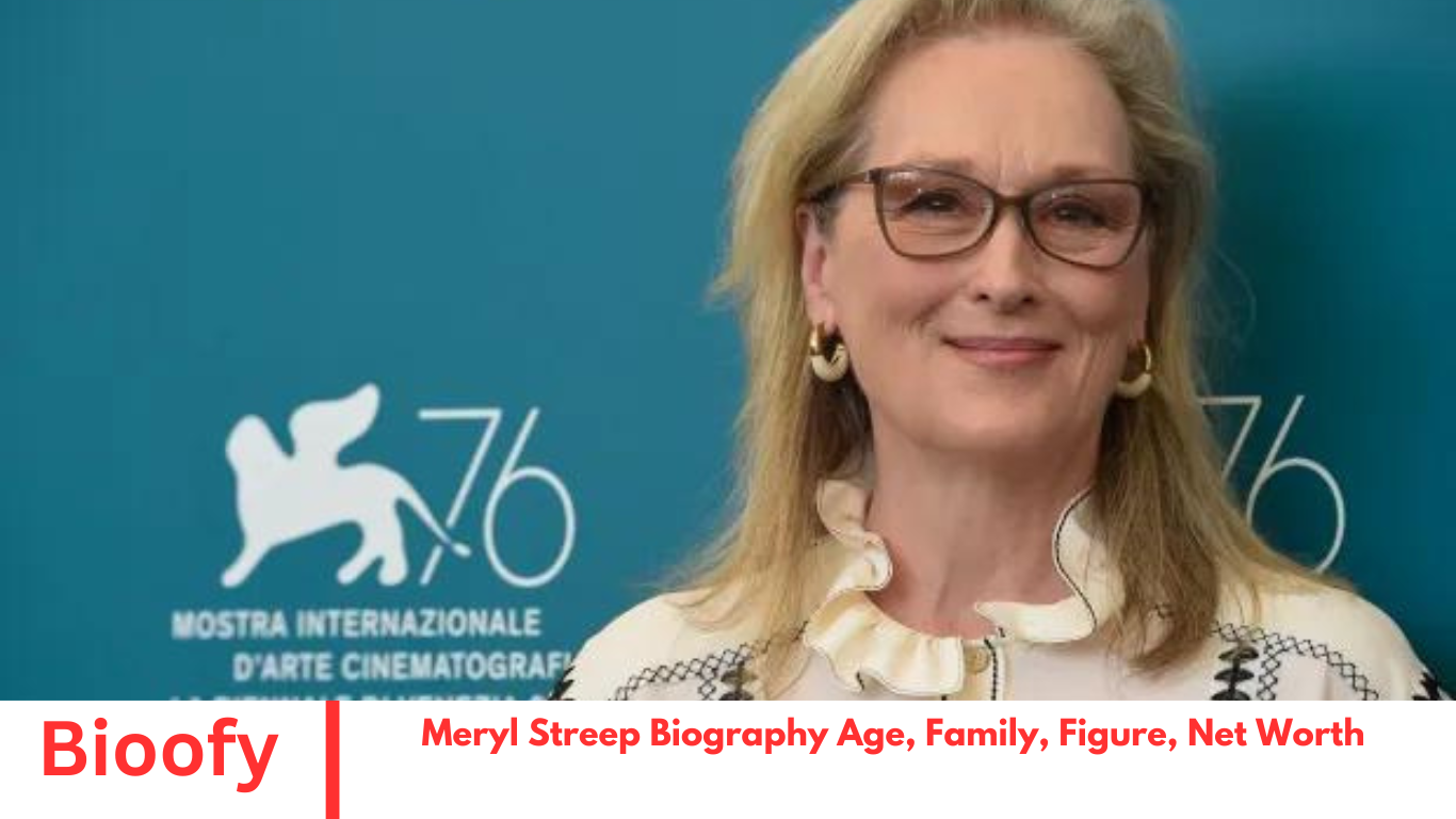 Meryl streep biography age family figure net worth bioofy